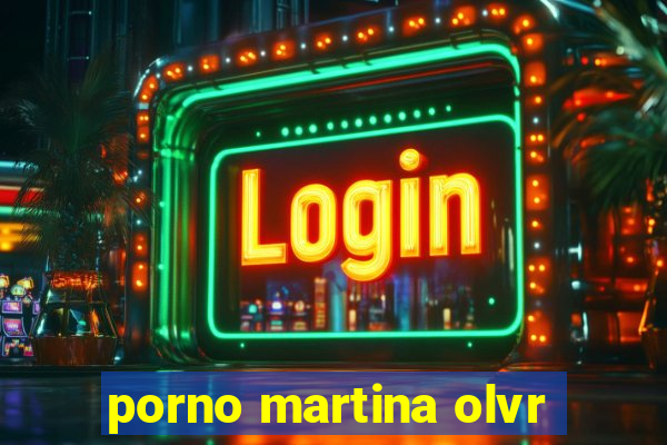 porno martina olvr